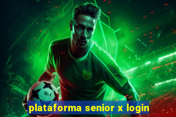 plataforma senior x login